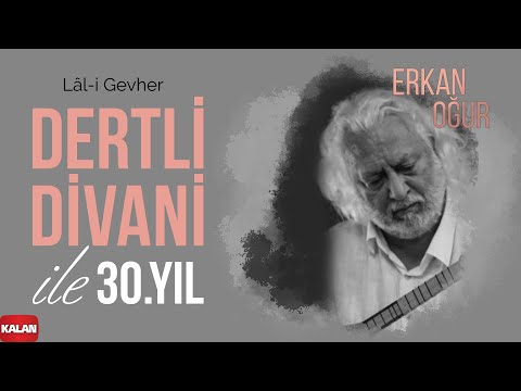 Erkan Oğur - Lâl-i Gevher I Dertli Divani ile 30. Yıl © 2022 Kalan Müzik
