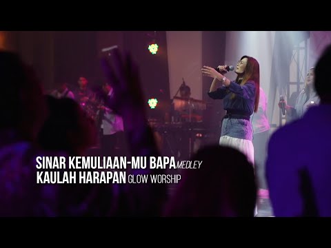 SINAR KEMULIAAN-MU BAPA Medley KAULAH HARAPAN - GLOW WORSHIP