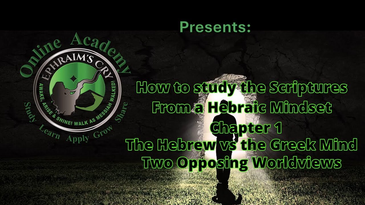 Chapter 1 The Hebrew Mind vs the Greek Mind Two Opposing Worldviews