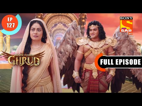 A Blessing - Dharm Yoddha Garud - Ep 127- Full Episode - 8 Aug 2022