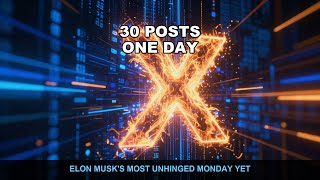 Elon Musk Posted 30 Times on April 7th — Here's the Chaos