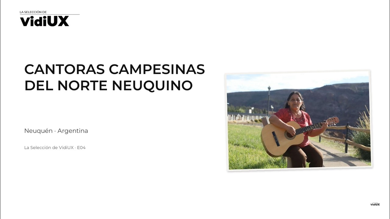 Cantoras Campesinas del Norte Neuquino — La Selección de VidiUX · E04