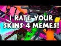 I Rate Your Skins 4 Memes! I Rate Your Skins 4 Memes!