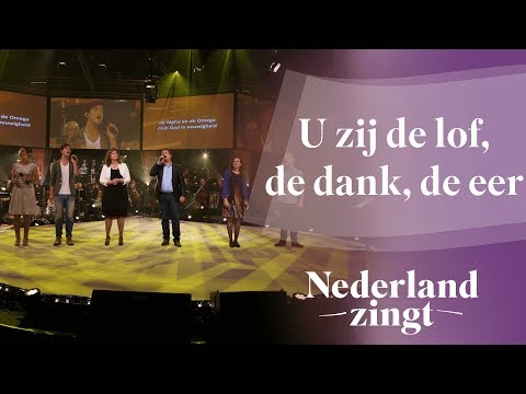 U zij de lof, de dank, de eer - Nederland Zingt