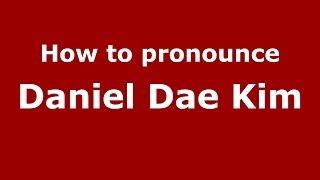 How to pronounce Daniel Dae Kim