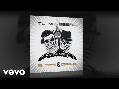 El Tirri & Carlix - Tú Me Besas (Audio)