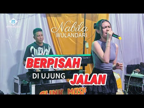 BERPISAH DI UJUNG JALAN~ Nabila Wulandari