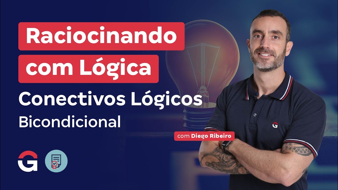 Raciocinando com Lógica | Conectivos Lógicos: Bicondicional com Diego Ribeiro