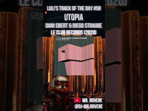 Luli’s Track of the Day #058 | Dani Sbert & Diego Straube — “Utopia” (Le Club Records, 2020)