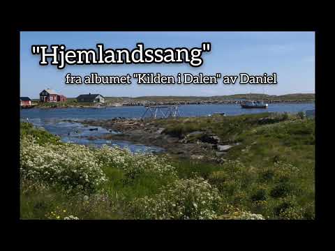 Hjemlandssang (fra "Kilden i dalen" av Daniel)