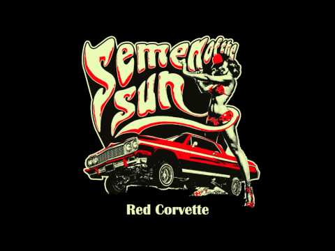 Semen Of The Sun - Red Corvette