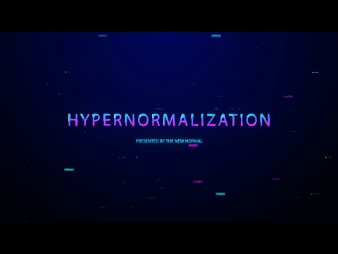 Hypernormalization: How the World Went Mad