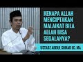 Kenapa Allah Ciptakan Malaikat Bila Allah Bisa Segalanya Ustadz Abdul Somad Lc MA