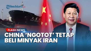 China Melawan! Tolak Sanksi AS Tetap Beli Minyak Iran, Perang Ekonomi Dimulai?