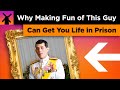 Why Making Fun of This Guy can Get You LIFE in Prison Why Making Fun of This Guy can Get You LIFE in Prison