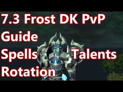 How To Be OP Build - 7.3 Frost Death Knight PvP Guide/Crash Course - Talents, Rotation.