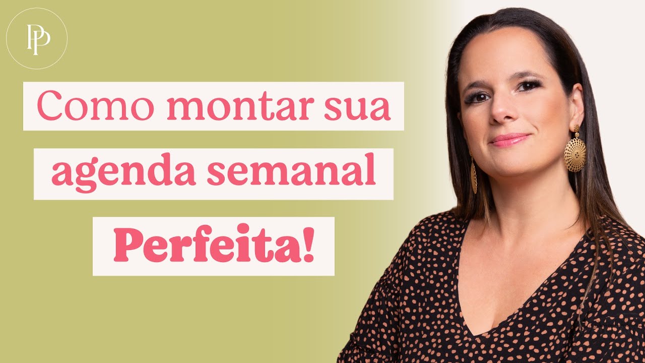 Como montar a agenda semanal perfeita? - com Pati Penna