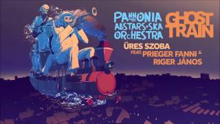 Pannonia Allstars Ska Orchestra - Üres Szoba feat. Prieger Fanni & Riger János