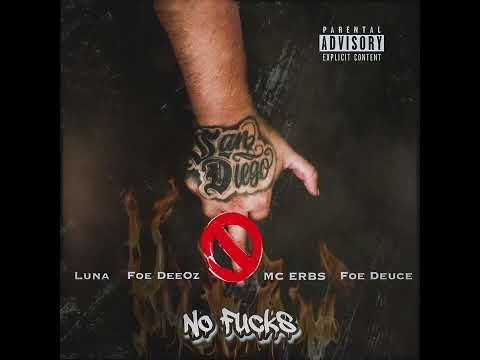 Luna x Foe DeeOz x MC ERBS x Foe Deuce - No Fucks prod.40oz