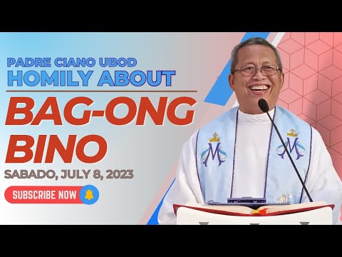Fr. Ciano Homily about BAG-ONG BINO - 7/8/2023