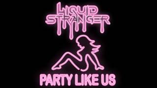 Liquid Stranger - Party Like Us