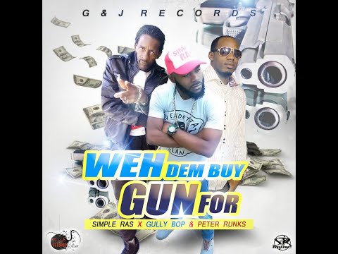 Gully Bop X Simple Ras & Peter Rumks Weh Dem Buy Gun