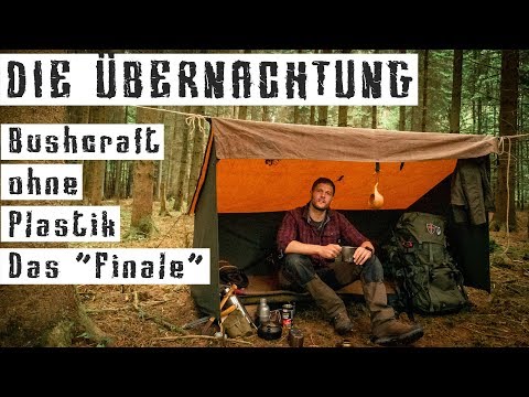 Bushcraft ohne Plastik - Finale - DIE ÜBERNACHTUNG - Geartalk - Erfahrungen - Lagern - Fazit