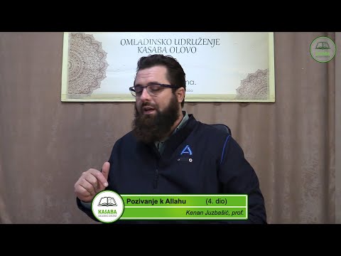 Pozivanje k Allahu - 4. dio / Kenan Juzbašić, prof. (OU KASABA)