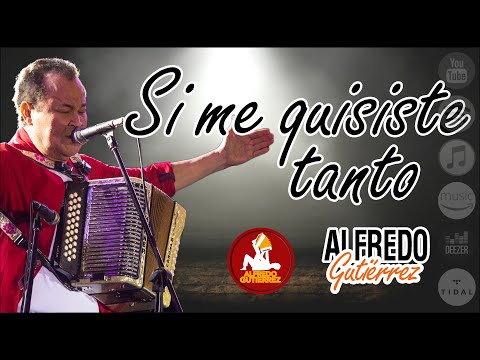 Si Me Quisiste Tanto - Alfredo Gutiérrez - Con Letra #ElTresVecesReyVallenato - Autor: Oswaldo Ayala