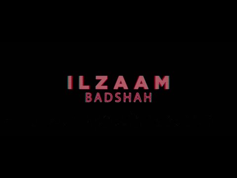 इलज़ाम  ILZAAM LYRICS IN HINDI – BADSHAH