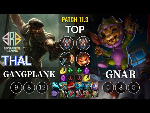 SRB Thal Gangplank vs Gnar Top - KR Patch 11.3