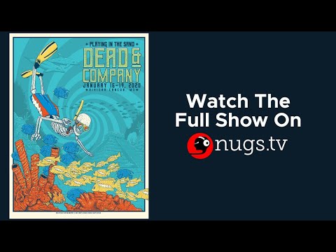 Dead & Company Playing in the Sand 1/19/20 Set II Opener