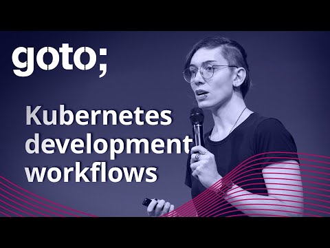 Successful Kubernetes Development Workflows • Ellen Körbes • GOTO 2021