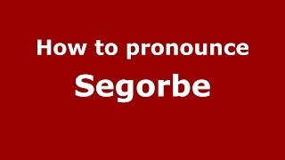 How to pronounce Segorbe