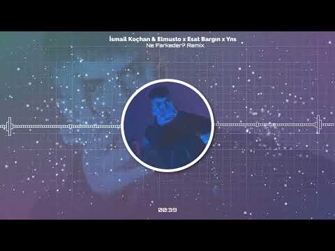 İsmail Koçhan & Elmusto x Esat Bargun x Yns- Ne Farkeder? Remix