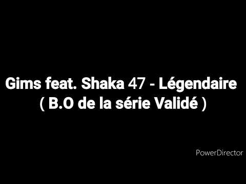 Paroles - Gims feat. Chaka 47 - Légendaire ( B.O de la série Validé )