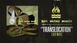 Hot Water Music - Translocation (Demo)