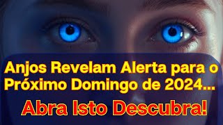 Alerta Celestial: Anjos Revelam Mensagem Urgente para o Domingo de 2024! Clique Agora e Descubra