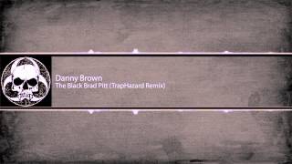 Danny Brown - The Black Brad Pitt (TrapHazard Remix)