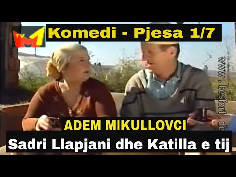 Sadri Llapjani dhe Katilla e tij - Pjesa 1 nga 7  (Komedi shqip)