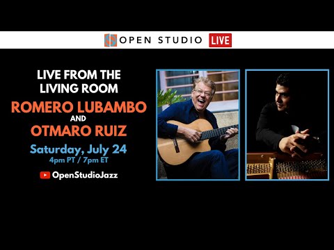 Otmaro Ruiz + Romero Lubambo | LIVE from the Living Room #26