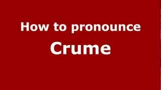 How to pronounce Crume