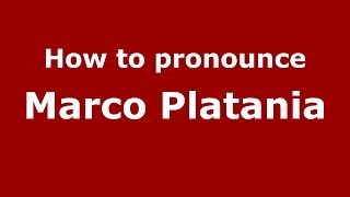 How to pronounce Marco Platania
