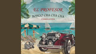 Musik-Video-Miniaturansicht zu Bongo Cha Cha Cha (Summer Anthem) Songtext von El Profesor