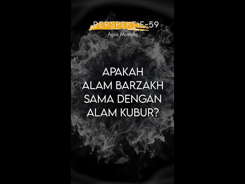 PERSPEKTIF Eps. 59 - APAKAH ALAM BARZAKH SAMA DENGAN ALAM KUBUR?