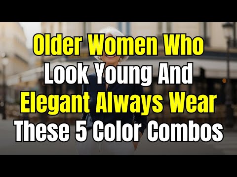 5 COLOR COMBINATIONS That Make Older WOMEN Look EXPENSIVE, Younger and Turn Heads!