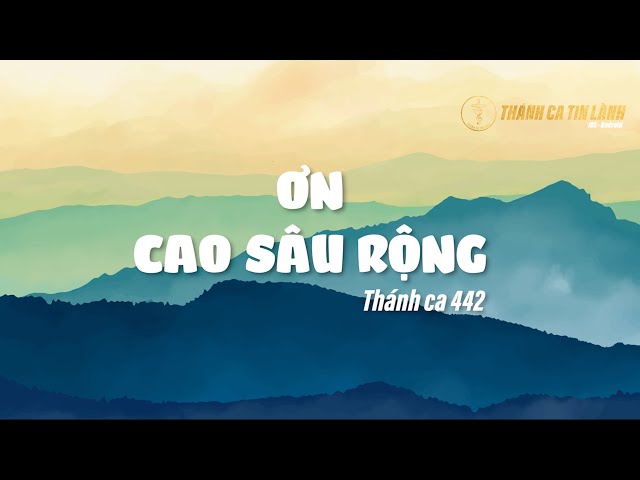 THÁNH CA 442 | ƠN CAO SÂU RỘNG | KARAOKE THÁNH CA TIN LÀNH