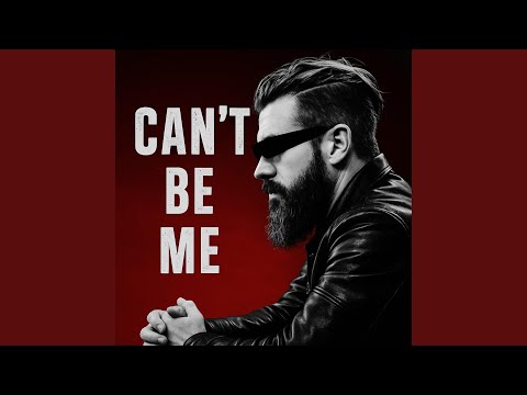 Can’t Be Me