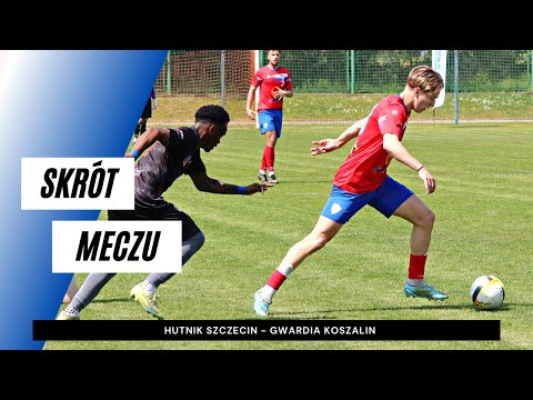 Skrót meczu Hutnik Szczecin - Gwardia Koszalin 0:6