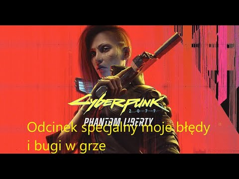 Cyberpunk 2077 Xbox Series X Gameplay  PL Odc.111 - Odcinek specjalny moje błędy i bugi w grze
